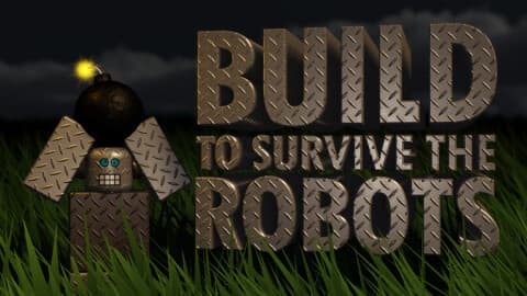 Build to Survive the Robots