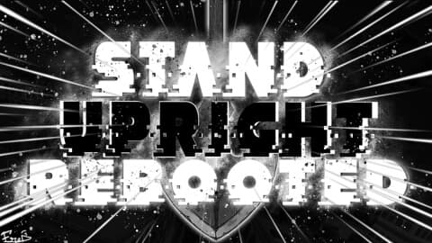 Stand Upright: Rebooted